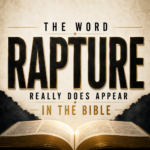 The Word RAPTURE really does appear in the Bible