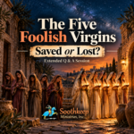 The Five Foolish Virgins - Saved or Lost?